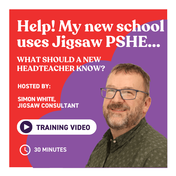 Help, My school uses jigsaw pshe what should a new headteacher know webinar.png