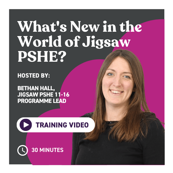 WHAT'S NEW IN THE WORLD OF JIGSAW PSHE webinar.png