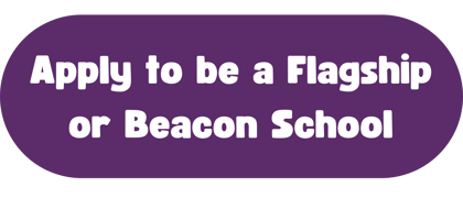 Apply to be a Flagship or Beacon School