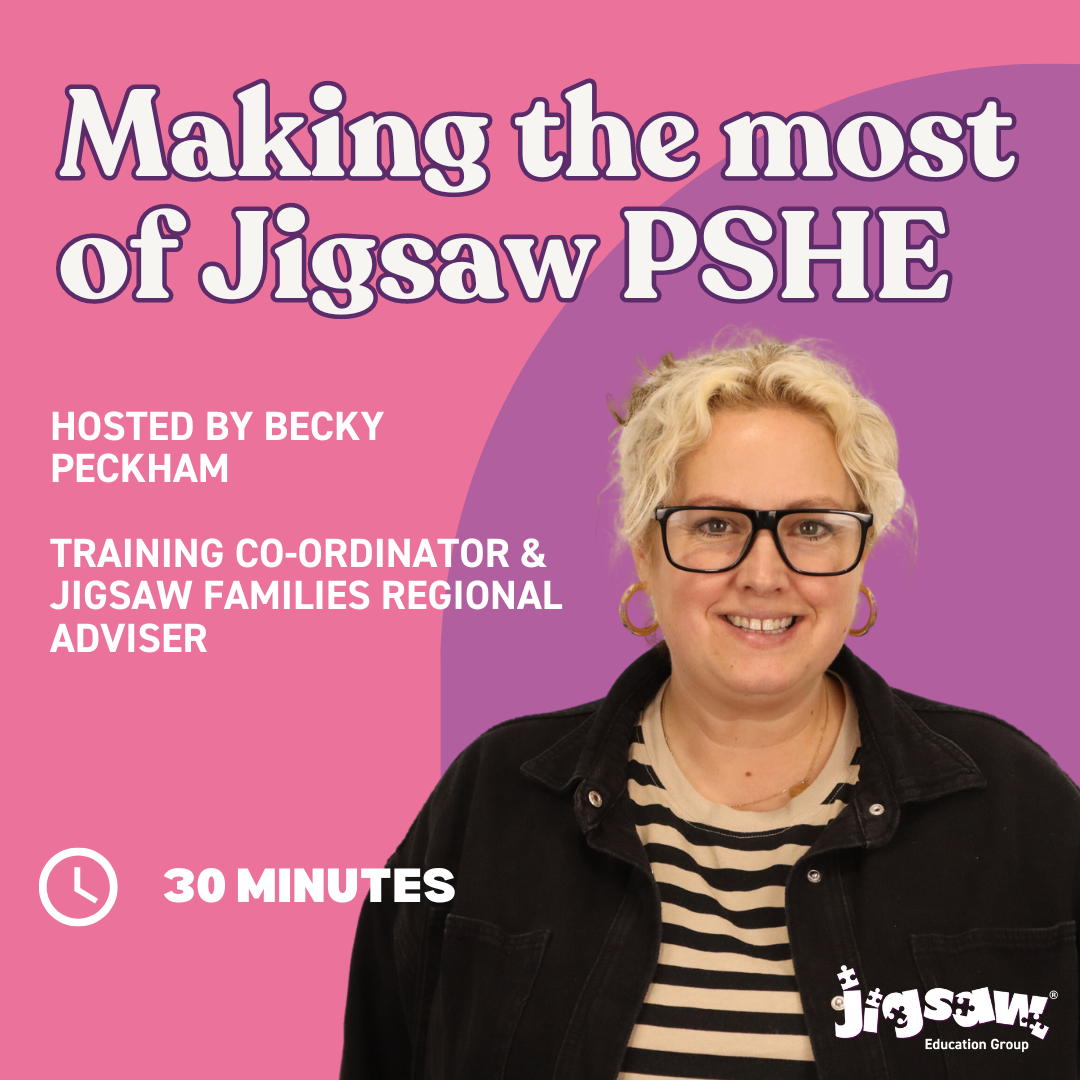 Becky P How To Get The Most Out Of Jigsaw PSHE Webinar Tile